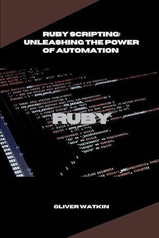 ruby scripting unleashing the power of automation 1st edition oliver watkin b0cnvqwwz2, 979-8869569189