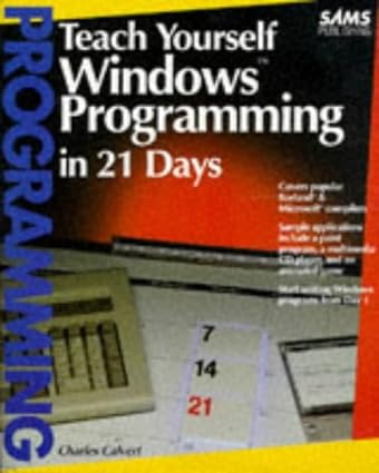 teach yourself windows programming in 21 days 1st edition charles calvert 0672303442, 978-0672303449