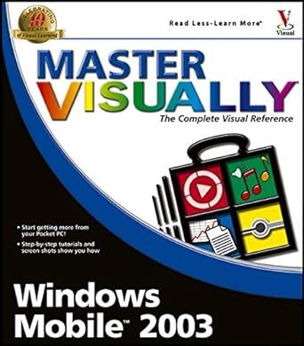Master Visually The Complete Visual Reference Windows Mobile 2003