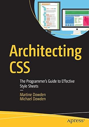 architecting css the programmers guide to effective style sheets 1st edition martine dowden ,michael dowden