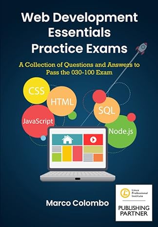 web development essentials practice exams a collection of questions and answers to pass the 030 100 exam 1st