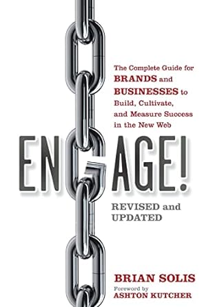 engage the complete guide for brands and businesses to build cultivate and measure success in the new web 1st
