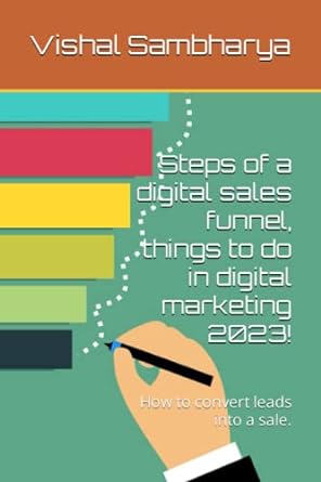 steps of a digital sales funnel things to do in digital marketing 2023 how to convert leads into a sale 1st