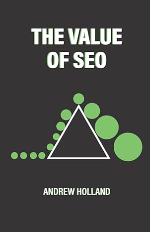 the value of seo 1st edition andrew holland 1399918427, 978-1399918428