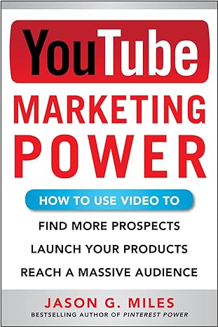 youtube marketing power how to use video to find more prospects launch your products and reach a massive