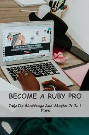 become a ruby pro take the challenge and master it in 7 days 1st edition ellen wosick b0bzfcw9fw,