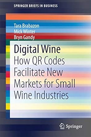 digital wine how qr codes facilitate new markets for small wine industries 1st edition tara brabazon ,mick
