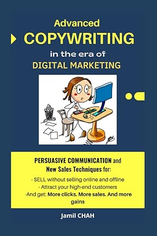 advanced copywriting in the era of digital marketing persuasive communication and new sales techniques for