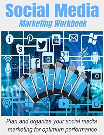 social media marketing workbook plan and organize your digital marketing for optimum performance 1st edition