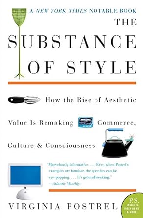 the substance of style how the rise of aesthetic value is remaking commerce culture and consciousness 1st