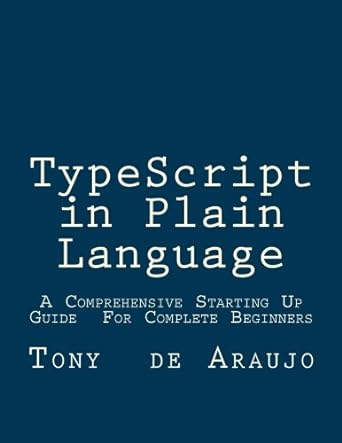 typescript in plain language a comprehensive starting up guide for complete beginners 1st edition tony de
