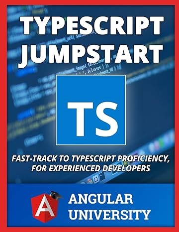 typescript jumpstart fast track to typescript proficiency for experienced developers 1st edition angular