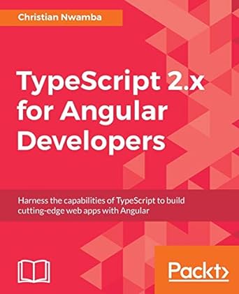 typescript 2 x for angular developers harness the capabilities of typescript to build cutting edge web apps