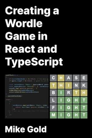 creating a wordle game in react and typescript 1st edition mike gold b0blybdgr8, 979-8362921132