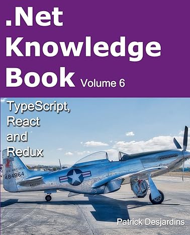 net knowledge book typescript react and redux volume 6 1st edition patrick desjardins 2981311077,