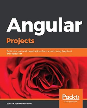 angular projects build nine real world applications from scratch using angular 8 and typescript 1st edition