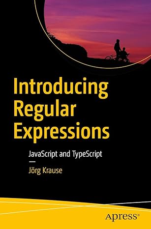 introducing regular expressions javascript and typescript 1st edition jorg krause 1484225074, 978-1484225073
