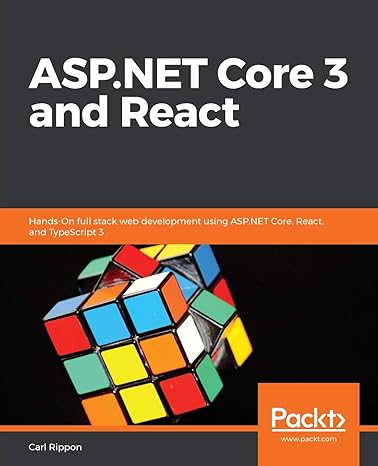 asp net core 3 and react hands on full stack web development using asp net core react and typescript 3 1st