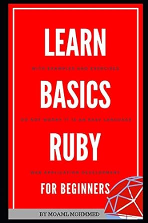 learn basics ruby learn ruby for beginners 1st edition moaml mohmmed 1079103902, 978-1079103908