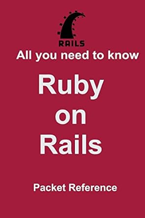 all you need to know ruby on rails packet reference 1st edition information technology education academy