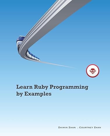 learn ruby programming by examples 1st edition zhimin zhan ,courtney zhan 1505882885, 978-1505882889