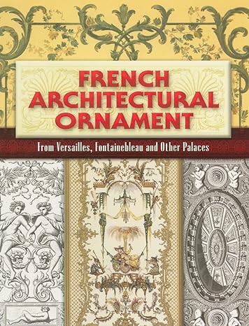 french architectural ornament from versailles fontainebleau and other palaces 1st edition eugene rouyer