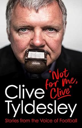 not for me clive stories from the voice of football 1st edition clive tyldesley 1472281314, 978-1472281319