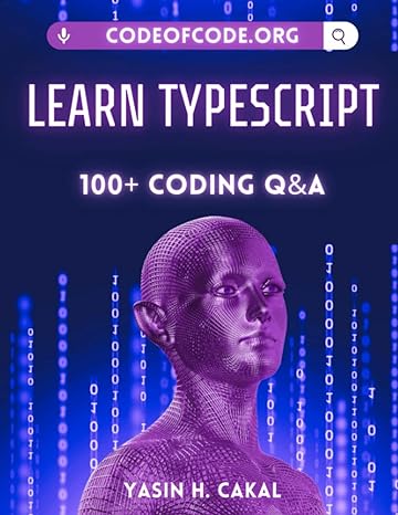 learn typescript 100+ coding qanda 1st edition yasin hasan cakal b0bsjlt9pd, 979-8374613865