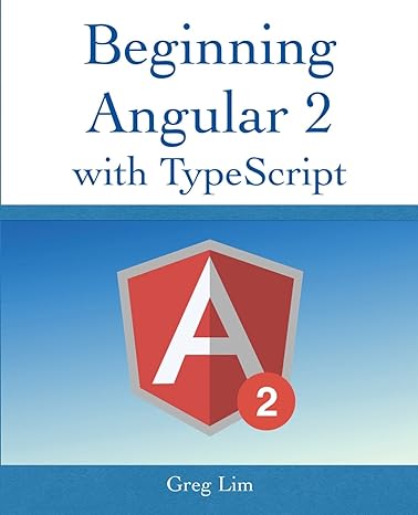 beginning angular 2 with typescript 1st edition greg lim 1542916674, 978-1542916677