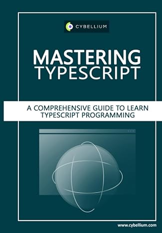 mastering typescript a comprehensive guide to learn typescript programming 1st edition cybellium ltd ,kris