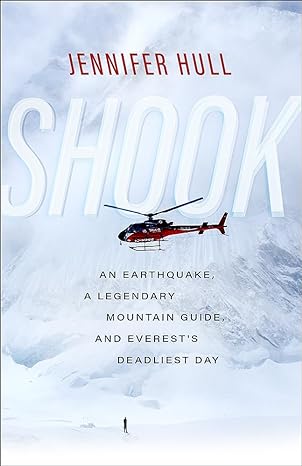 shook an earthquake a legendary mountain guide and everests deadliest day 1st edition jennifer hull