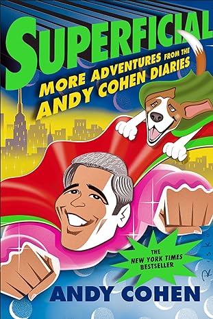 superficial more adventures from the andy cohen diaries 1st edition andy cohen 1250145716, 978-1250145710