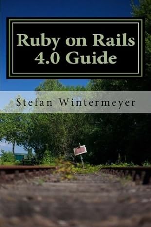 ruby on rails 4.0 guide 1st edition stefan wintermeyer 1491054484, 978-1491054482