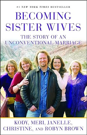 becoming sister wives the story of an unconventional marriage 1st edition kody brown 1451661304,