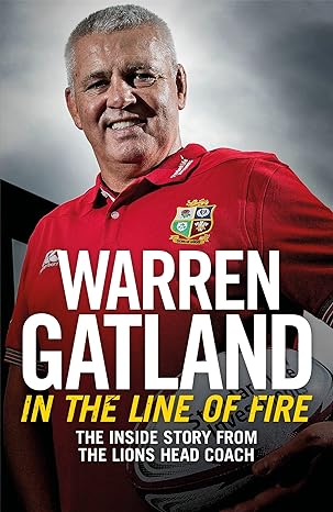 in the line of fire the inside story from the lions head coach 1st edition warren gatland 1472252497,