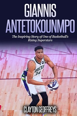 giannis antetokounmpo the inspiring story of one of basketballs rising superstars 1st edition clayton