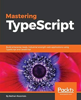 mastering typescript build enterprise ready industrial strength web applications using typescript and