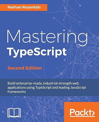 mastering typescript build enterprise ready industrial strength web applications using typescript and leading