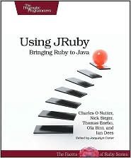 using jruby bringing ruby to java 1st edition charles natter, nick sleger thomas enbo, ola bintand b004sylm9m