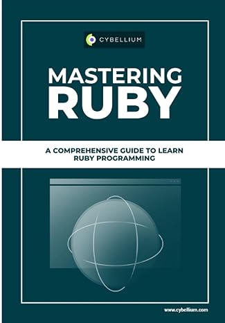 mastering ruby a comprehensive guide to learn ruby prgramming 1st edition cybellium ltd b0cgtttnp7,