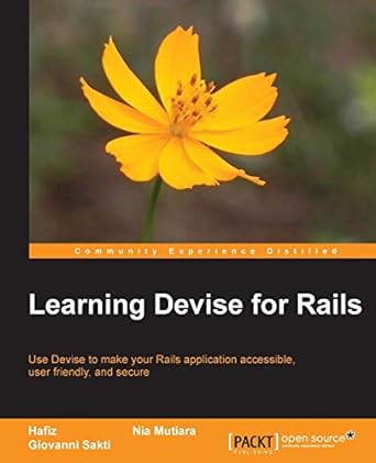 learning devise for rails use devise to make your rails application accessible user friendly and secure 1st
