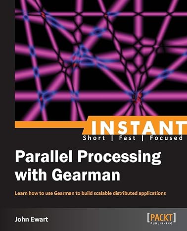 instant parallel processing with gearman learn how to use gearman to build scalable distributed applications