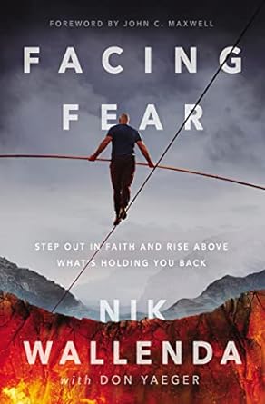 facing fear step out in faith and rise above whats holding you back 1st edition nik wallenda ,don yaegerjohn