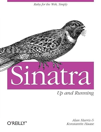 sinatra up and running ruby for the web simply 1st edition alan harris ,konstantin haase 1449304230,