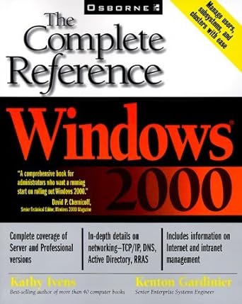 windows 2000 the complete reference 1st edition kathy ivens ,kenton gardinier 0072119209, 978-0072119206