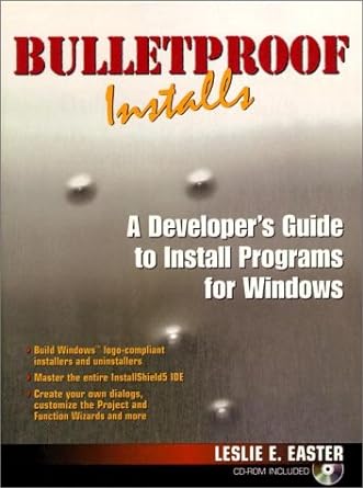 bulletproof installs a developers guide to install programs for windows 1st edition leslie easter 0137980914,