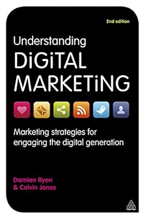 understanding digital marketing marketing strategies for engaging the digital generation 2nd edition damian