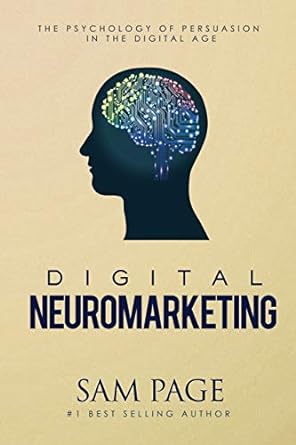 digital neuromarketing the psychology of persuasion in the digital age 1st edition sam page 099439022x,
