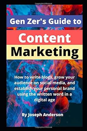 gen zers guide to content marketing how to write blogs grow your audience on social media and establish your