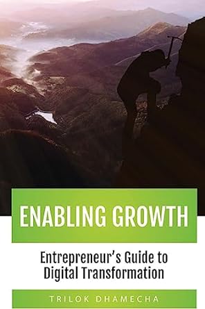 enabling growth entrepreneurs guide to digital transformation 1st edition trilok dhamecha 1977739113,